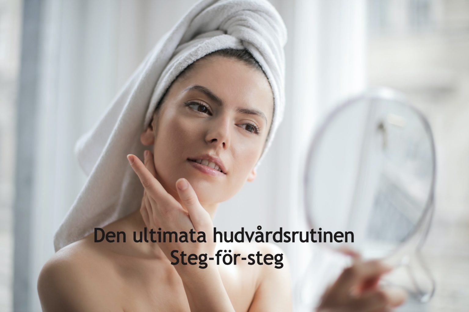 Hudvårdsrutin – steg för steg