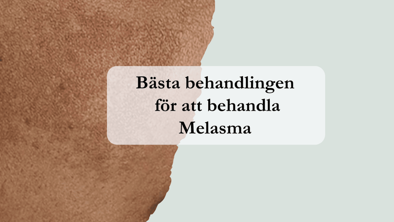 bästa behandling melasma